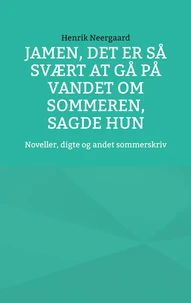 Jamen, det er så svært at gå på vandet om sommeren, sagde hun