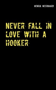 Henrik Neergaard - Never fall in love with a hooker.