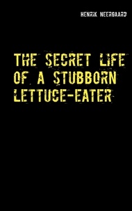Henrik Neergaard - The secret life of a stubborn lettuce-eater.