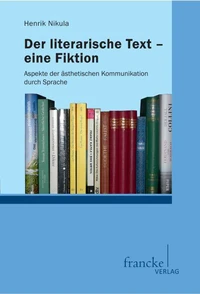 Der literarische Text - eine Fiktion