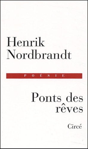 Henrik Nordbrandt - Ponts des rêves - Edition bilingue français-danois.