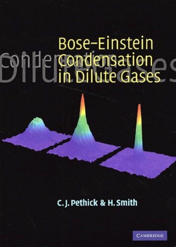 Henrik Smith et Christopher-J Pethick - Bose-Einstein Condensation In Dilute Gases.