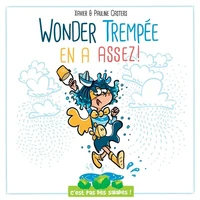 Wonder Trempée en a assez !