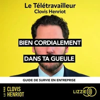 Bien cordialement dans ta gueule - guide de survie en entreprise