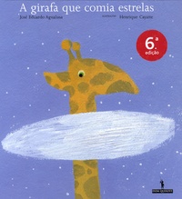 Henrique Cayatte et José Eduardo Agualusa - A girafa que comia estrelas.
