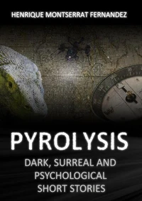 Pyrolysis  Dark, Surreal and Psychological Short Stories