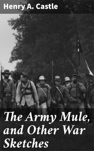 The Army Mule, and Other War Sketches