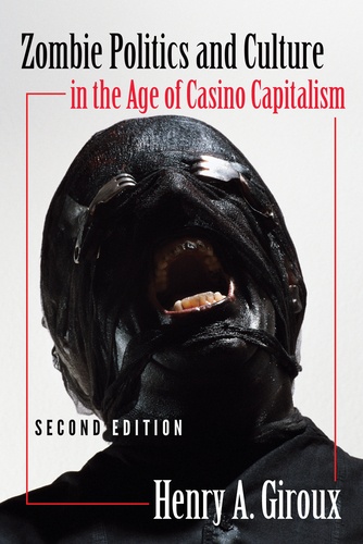 Zombie Politics and Culture in the Age of Casino Capitalism 2nd edition