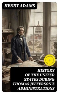 History of the United States During Thomas Jefferson's Administrations