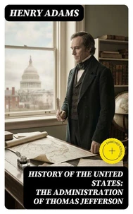 History of the United States: The Administration of Thomas Jefferson