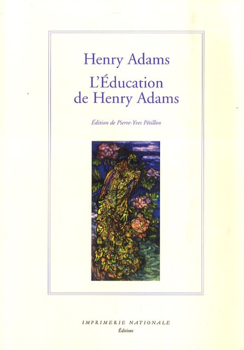 Henry Adams - L'Education de Henry Adams.