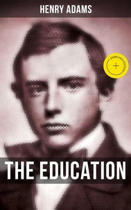 THE EDUCATION OF HENRY ADAMS