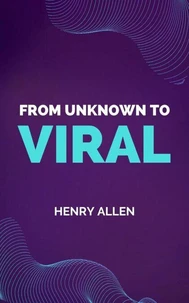 From Unknown to Viral