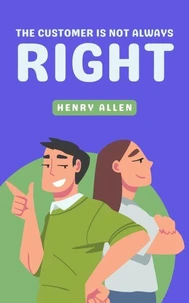 The Customer Is Not Always Right