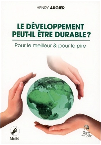 Henry Augier - Le développement peut-il être durable ? - Pour le meilleur et pour le pire.