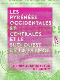 Les Pyrénées occidentales et centrales et le Sud-Ouest de la France