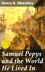 Samuel Pepys and the World He Lived In