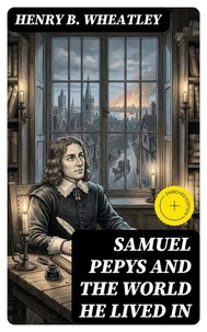 Samuel Pepys and the World He Lived In
