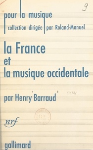 Henry Barraud et  Roland-Manuel - La France et la musique occidentale.