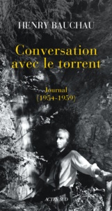 Henry Bauchau - Conversation avec le torrent - Journal (1954-1959).