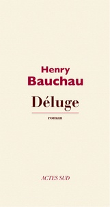 Henry Bauchau - Déluge.
