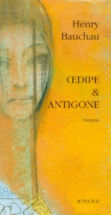 Henry Bauchau - Henry Bauchau Coffret en 2 volumes : Oedipe sur la route ; Antigone.
