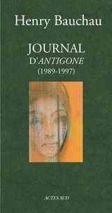 Henry Bauchau - Journal d' "Antigone" - 1989-1997.
