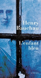 Henry Bauchau - L'enfant bleu.