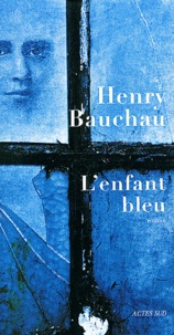 Henry Bauchau - L'enfant bleu.
