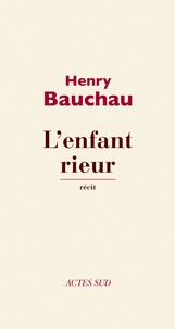 Henry Bauchau - L'enfant rieur.