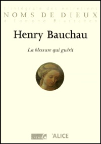 Henry Bauchau - La blessure qui guérit.