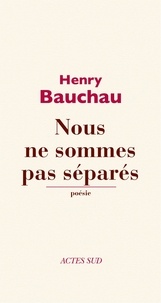 Henry Bauchau - Nous ne sommes pas séparés.