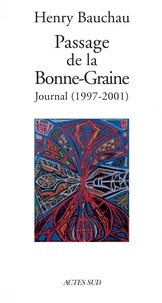 Henry Bauchau - Passage de la Bonne-Graine - Journal (1997-2001).