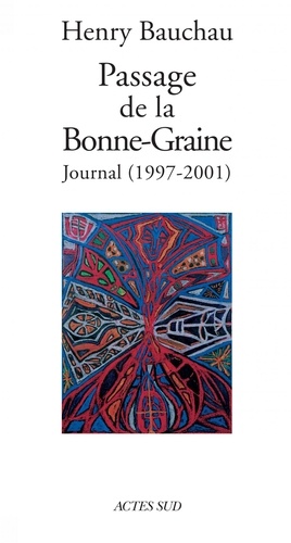 Passage de la Bonne-Graine. Journal (1997-2001)