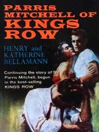 Henry Bellamann et Katherine Bellamann - Parris Mitchell of Kings Row.