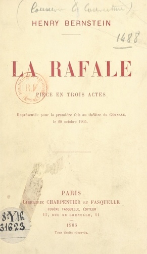 La rafale. Pièce en trois actes, représentée pour la première fois au Théâtre du Gymnase le 20 octobre 1905