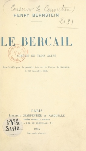 Le bercail. Comédie en trois actes représentée pour la première fois sur le Théâtre du Gymnase le 13 décembre 1904