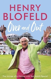 Henry Blofeld - Over and Out: My Innings of a Lifetime with Test Match Special - Memories of Test Match Special from a broadcasting icon.