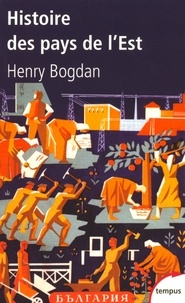 Henry Bogdan - Histoire des pays de l'Est.