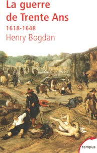 Henry Bogdan - La Guerre de Trente Ans - 1618-1648.