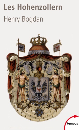 Les Hohenzollern. La dynastie qui a fait l'Allemagne (1061-1918)