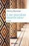 Henry Bonnier - Une passion marocaine.