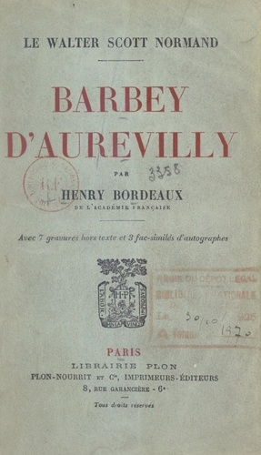 Barbey d'Aurevilly, le Walter Scott normand. Avec 7 gravures hors texte et 3 fac-similés d'autographes