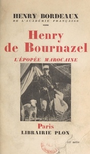 Henry Bordeaux - Henry de Bournazel - L'épopée marocaine.