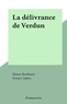 Henry Bordeaux et Octave Aubry - La délivrance de Verdun.