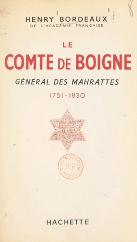 Le comte de Boigne. Général des Mahrattes, 1751-1830