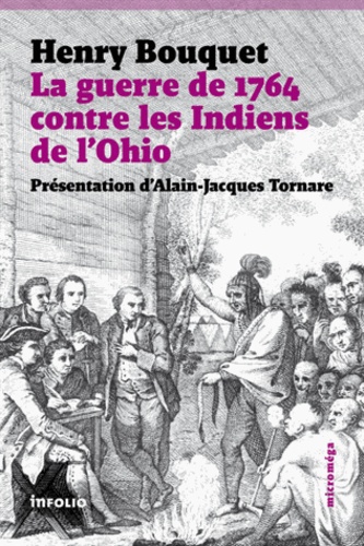 Henry Bouquet - La guerre de 1764 contre les Indiens de l'Ohio.