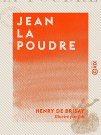 Henry Brisay (de) et  Job - Jean la Poudre.