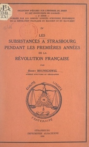 Henry Brunschwig - Les subsistances à Strasbourg pendant les premières années de la Révolution française.