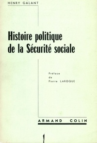 Henry-C Galant - Histoire politique de la sécurité sociale française 1945-1952.